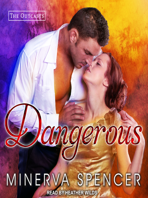 Title details for Dangerous by Minerva Spencer - Available